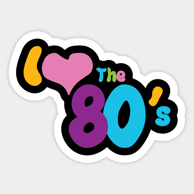 i love the 80`s Sticker by hierrochulo